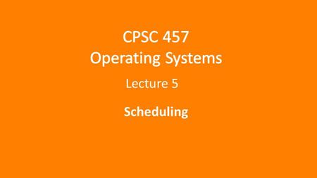 Lecture 5 Scheduling. Today CPSC 457 - Tyson Kendon 20161 Updates Assignment 1 Assignment 2 Concept Review Scheduling Processes Concepts Algorithms.