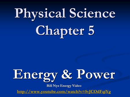 Physical Science Chapter 5 Energy & Power Bill Nye Energy Video