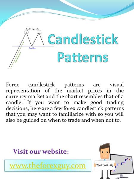 Forex candlestick patterns are visual representation of the market prices in the currency market and the chart resembles that of a candle. If you want.