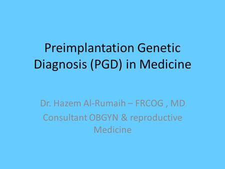 Preimplantation Genetic Diagnosis (PGD) in Medicine