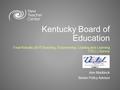 Kentucky Board of Education Final Results-2015 Teaching, Empowering, Leading and Learning (TELL) Survey June 8, 2016 Ann Maddock Senior Policy Advisor.