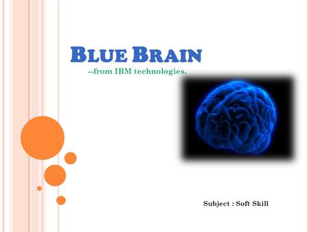 B LUE B RAIN --from IBM technologies. Subject : Soft Skill.