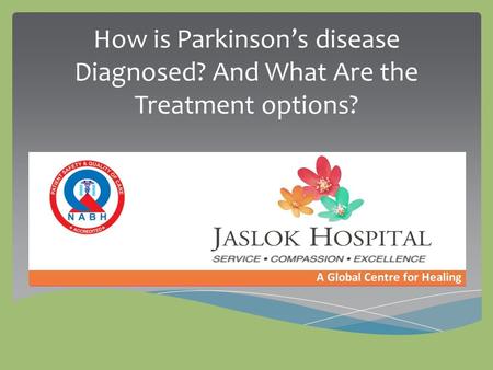 How is Parkinson’s disease Diagnosed? And What Are the Treatment options?