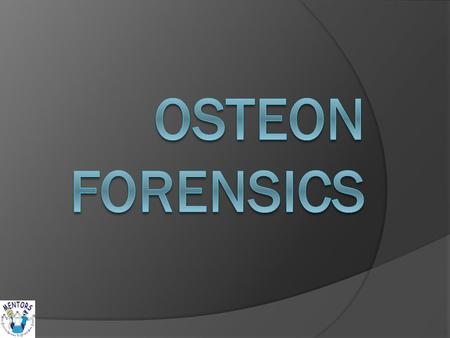 Osteon Forensics.