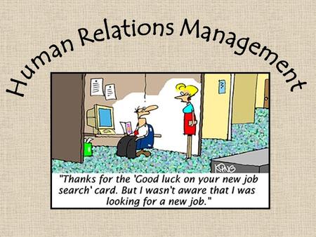 Inventory of Human Relations 1.How do you get a long with each person at work? 2.What are you attitudes toward each person? 3.Check your responses to.