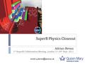 SuperB Physics Closeout Adrian Bevan 1 st SuperB Collaboration Meeting, London 13-16 th Sept. 2011