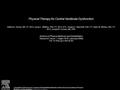 Physical Therapy for Central Vestibular Dysfunction Kathryn E. Brown, MS, PT, NCS, Susan L. Whitney, PhD, PT, NCS, ATC, Gregory F. Marchetti, PhD, PT,