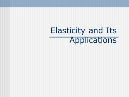 Elasticity and Its Applications