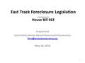 Fast Track Foreclosure Legislation __________ House Bill 463 Frank Ford Senior Policy Advisor, Western Reserve Land Conservancy