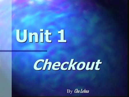 Unit 1 Checkout By Chu Lehua. What is the star sign? 21 st Jan-19 th Feb 21 st Jan-19 th Feb 20 th Feb-20 th Mar 20 th Feb-20 th Mar 21 st Mar-20 th Apr.