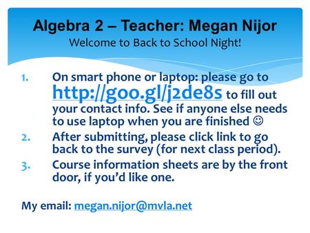 1.On smart phone or laptop: please go to  to fill out your contact info. See if anyone else needs to use laptop when you are finished.