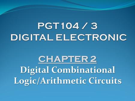 CHAPTER 2 Digital Combinational Logic/Arithmetic Circuits.