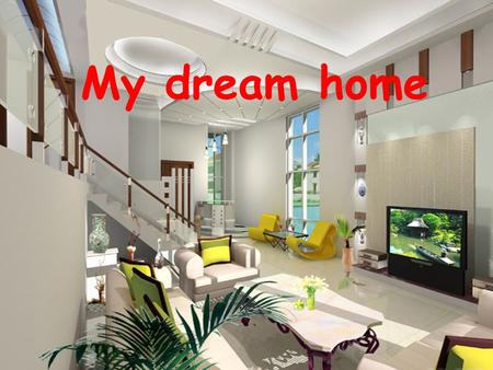 My dream home 自助内容： 1 Revise the different homes in different countries (Stephen; Madee; Neil; Anna) 2 Do the survey on P21 3 Talk about the information.