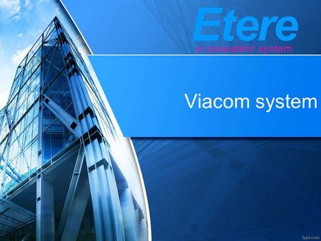 Viacom system. Viacom sites Link System 1 Media Management Media management Metadata Handling Etere workflow Data mover Metadata bridge Data mover.