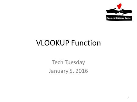 VLOOKUP Function Tech Tuesday January 5, 2016 1. What is VLOOKUP? A Function in Excel (and also in Google Sheets) for finding specific information in.