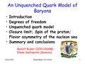 DPyC 2007Roelof Bijker, ICN-UNAM1 An Unquenched Quark Model of Baryons Introduction Degrees of freedom Unquenched quark model Closure limit; Spin of the.