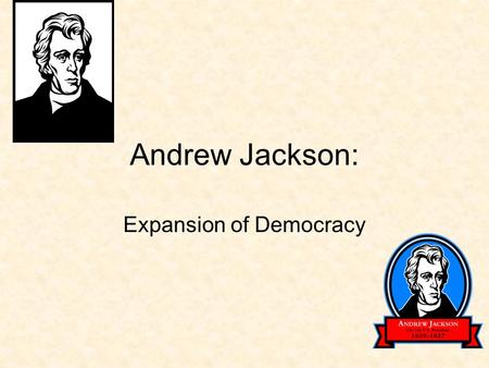 Andrew Jackson: Expansion of Democracy. Election of 1824  Tradition called for a congressional caucus (private party meeting) to be held at the end of.