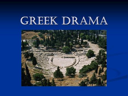 Greek Drama. Key Terms  Drama: a story acted out on a stage for an audience  Tragedy: a dramatic work that presents the downfall of a dignified character,