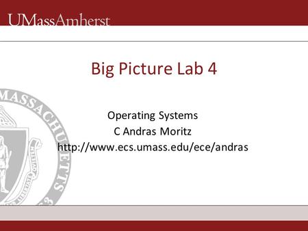 Big Picture Lab 4 Operating Systems C Andras Moritz