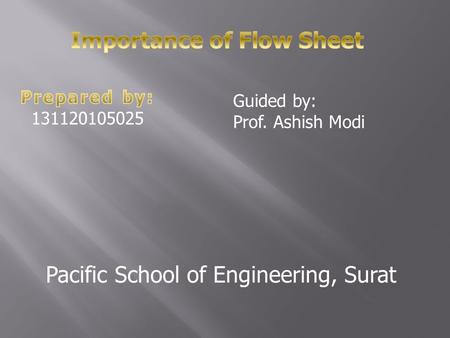 Guided by: Prof. Ashish Modi Pacific School of Engineering, Surat.