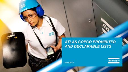 June 2016 ATLAS COPCO PROHIBITED AND DECLARABLE LISTS.