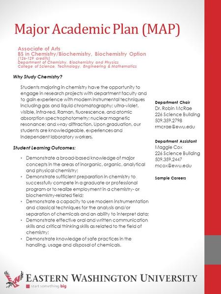 Major Academic Plan (MAP) Why Study Chemistry? Students majoring in chemistry have the opportunity to engage in research projects with department faculty.