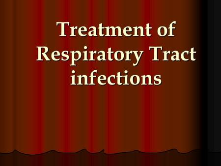 Treatment of Respiratory Tract infections. Prof. Azza EL-Medany.