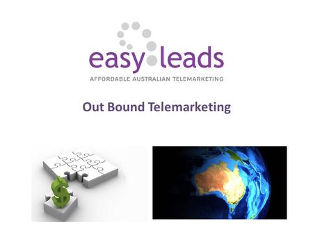 Out Bound Telemarketing. About Easy Leads Easy leads is a leading Australian provider of affordable telemarketing and lead generation solutions to clients.