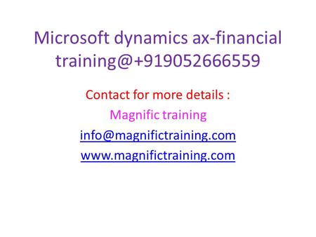 Microsoft dynamics ax-financial Contact for more details : Magnific training