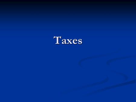 Taxes. Taxes and Your Paycheck Payroll taxes Payroll taxes Based on earnings Based on earnings Paid to government by you and employer Paid to government.