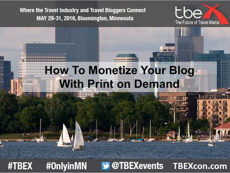 How To Monetize Your Blog With Print on Demand. Peter and Betsy Wuebker.