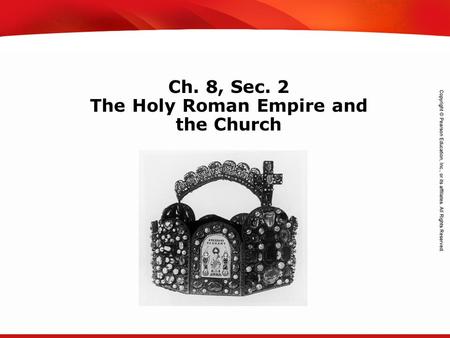 TEKS 8C: Calculate percent composition and empirical and molecular formulas. Ch. 8, Sec. 2 The Holy Roman Empire and the Church.