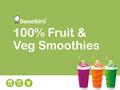 100% Fruit & Veg Smoothies. About Sweetbird Renowned for clean product and versatility the Sweetbird range of Fruit Smoothies and Syrups is completely.