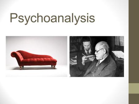 Psychoanalysis. Sigmund Freud Bottom line: We do not know ourselves…our actions are shaped by unconscious motivators.