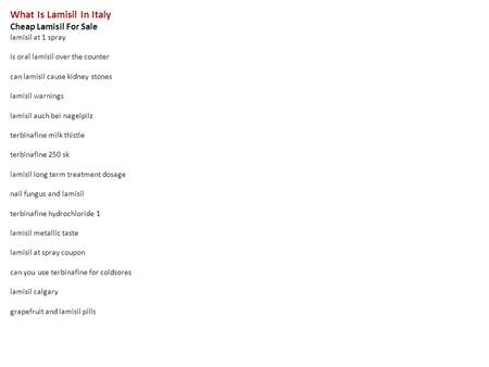 What Is Lamisil In Italy Cheap Lamisil For Sale lamisil at 1 spray is oral lamisil over the counter can lamisil cause kidney stones lamisil warnings lamisil.