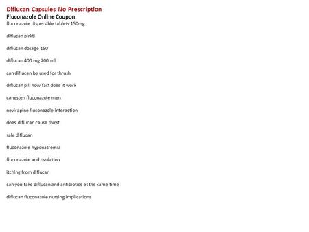 Diflucan Capsules No Prescription Fluconazole Online Coupon fluconazole dispersible tablets 150mg diflucan pirkti diflucan dosage 150 diflucan 400 mg 200.