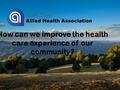 How can we improve the health care experience of our community?