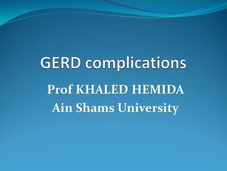 Prof KHALED HEMIDA Ain Shams University. قال الله تعالي : يرفع الله الذين آمنوا منكم و الذين أوتوا العلم درجات. قال رسول الله ( صلي الله عليه و سلم ):