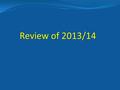 Review of 2013/14. Topographic surveys 31 post-storm surveys conducted over winter 2013/14.