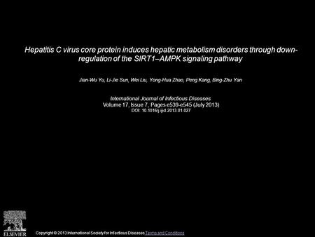 Hepatitis C virus core protein induces hepatic metabolism disorders through down- regulation of the SIRT1–AMPK signaling pathway Jian-Wu Yu, Li-Jie Sun,