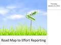 Road Map to Effort Reporting Thursday, January 12, 2012.