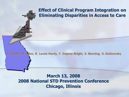 Effect of Clinical Program Integration on Eliminating Disparities in Access to Care P. Tambe, M. Allen, R. Lewis-Hardy, T. Dupree-Bright, E. Benning, S.