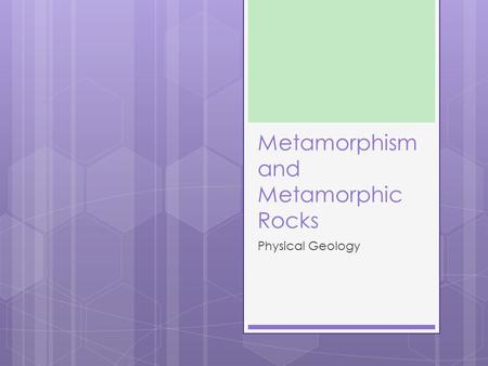 Metamorphism and Metamorphic Rocks Physical Geology.