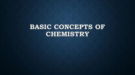 BASIC CONCEPTS OF CHEMISTRY. WHAT IS THE GOAL OF SCIENCE?