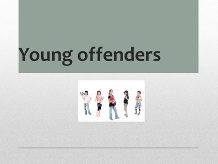 Young offenders. The Youth Court Young offenders between the age of 10 and 17 are dealt with in the Youth Court. Children under 10 cannot be charged with.