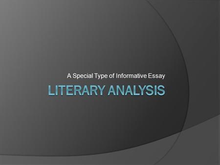 A Special Type of Informative Essay. INTRODUCTION Attention-Getter Necessary Information Author’s full name Title of the story Brief plot summary or introduction.