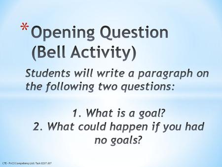 CTE – FACS Competency List: Task 8207.007. * Why Set Goals? CTE – FACS Competency List: Task 8207.007.