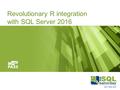 Revolutionary R integration with SQL Server 2016.