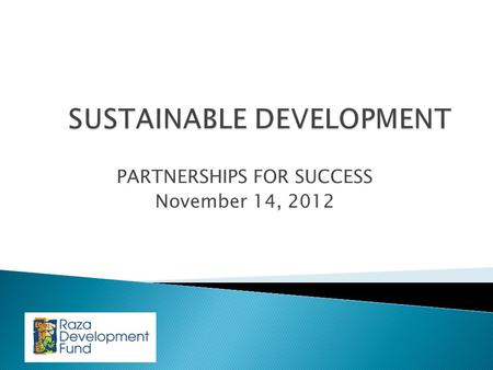 PARTNERSHIPS FOR SUCCESS November 14, 2012.  COMMUNITY DEVELOPMENT FINANCIAL INSTITUTION (CDFI)  NATIONAL LENDER  SECTORS: ◦ HOUSING ◦ HEALTHCARE ◦