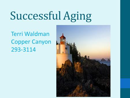 Successful Aging Terri Waldman Copper Canyon 293-3114.